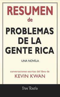 Produktbild: Resumen de Problemas De La Gente Rica: Una Novela: Conversaciones Escritas Del Libro De Kevin Kwan