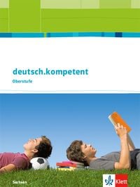Deutsch.kompetent. Schülerbuch 11.-13. Schuljahr. Ausgabe Sachsen ab 2017