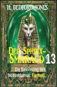 Produktbild: Die Belohnung des Nostradamus: Fantasy: Der Sphinx Smaragd 13