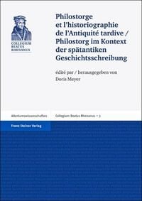 Produktbild: Philostorge et l'historiographie de l'Antiquit&eacute; tardive / Philostorg im Kontext der sp&auml;tantiken Geschichtsschreibung