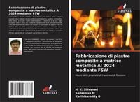 Produktbild: Fabbricazione di piastre composite a matrice metallica Al 2024 mediante FSW