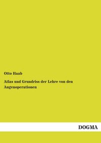 Produktbild: Atlas und Grundriss der Lehre von den Augenoperationen