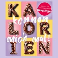 Produktbild: Kalorien k&ouml;nnen mich mal!