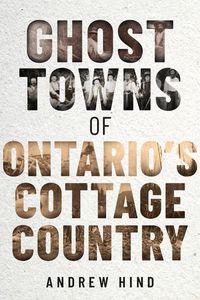 Produktbild: Ghost Towns of Ontario's Cottage Country