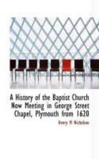Produktbild: A History of the Baptist Church Now Meeting in George Street Chapel, Plymouth from 1620