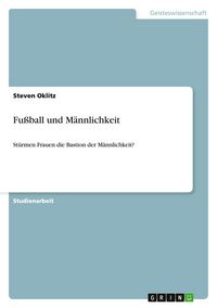 Produktbild: Fu&szlig;ball und M&auml;nnlichkeit