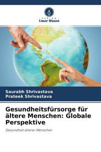 Produktbild: Gesundheitsf&uuml;rsorge f&uuml;r &auml;ltere Menschen: Globale Perspektive