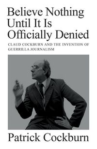 Produktbild: Believe Nothing Until It Is Officially Denied