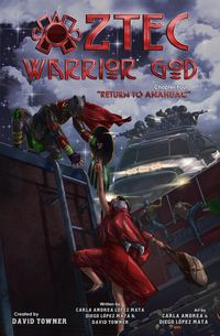 Produktbild: Aztec Warrior God: Chapter Four, Return To Anahuac