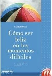 Produktbild: C&oacute;mo ser feliz en los momentos dif&iacute;ciles