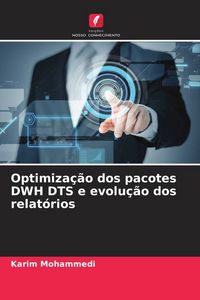 Produktbild: Optimiza&ccedil;&atilde;o dos pacotes DWH DTS e evolu&ccedil;&atilde;o dos relat&oacute;rios