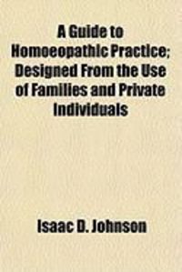 Produktbild: A Guide to Homoeopathic Practice; Designed from the Use of Families and Private Individuals