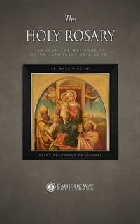 Produktbild: The Holy Rosary through the Writings of Saint Alphonsus de Liguori