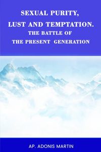 Produktbild: Sexual Purity, Lust and Temptation, the Battle of the Present Generation