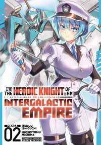 Produktbild: I'm the Heroic Knight of an Intergalactic Empire! (Manga) Vol. 2