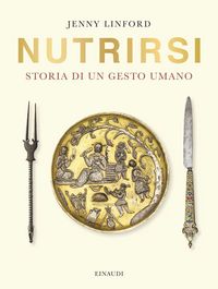 Produktbild: Nutrirsi. Storia di un gesto umano