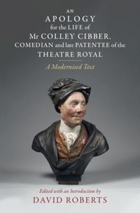 Produktbild: An Apology for the Life of MR Colley Cibber, Comedian and Late Patentee of the Theatre Royal