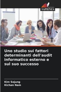 Produktbild: Uno studio sui fattori determinanti dell'audit informatico esterno e sul suo successo