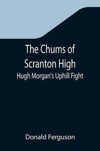 Produktbild: The Chums of Scranton High; Hugh Morgan's Uphill Fight