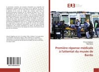 Produktbild: Premi&egrave;re r&eacute;ponse m&eacute;dicale &agrave; l'attentat du mus&eacute;e de Bardo