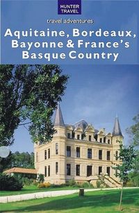 Produktbild: Aquitaine, Bordeaux, Bayonne & France's Basque Country