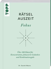 Produktbild: R&auml;tselAuszeit &ndash; Fokus. &Uuml;ber 300 R&auml;tsel f&uuml;r Konzentration, klare Gedanken und Kombinationsgabe