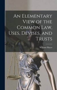Produktbild: An Elementary View of the Common Law, Uses, Devises, and Trusts
