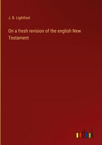 Produktbild: On a fresh revision of the english New Testament