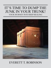 Produktbild: It's Time to Dump the Junk in Your Trunk! Your Journey Into Deep Healing