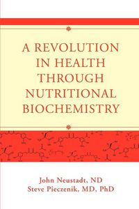 Produktbild: A Revolution in Health through Nutritional Biochemistry