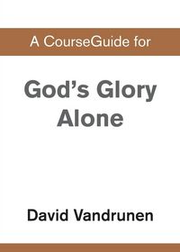 Produktbild: A CourseGuide for God's Glory Alone
