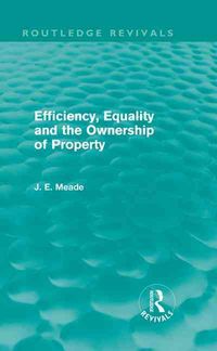 Produktbild: Meade, J: Efficiency, Equality and the Ownership of Property