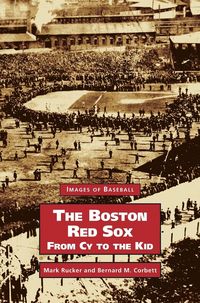 Produktbild: Boston Red Sox, from Cy to the Kid