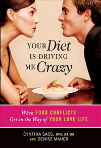 Produktbild: Your Diet Is Driving Me Crazy: When Food Conflicts Get in the Way of Your Love Life