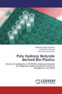 Produktbild: Lakhawat, S: Poly Hydroxy Butyrate derived Bio-Plastics