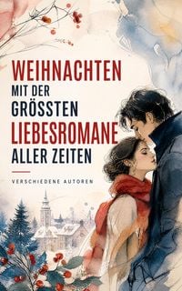 Produktbild: Weihnachten mit der gr&ouml;&szlig;ten Liebesromane aller Zeiten