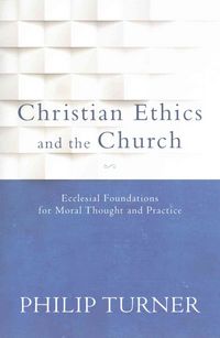 Produktbild: Turner, P: Christian Ethics and the Church