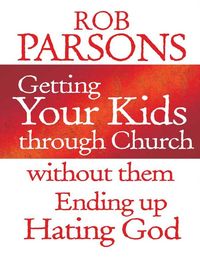 Produktbild: Getting your Kids Through Church Without Them Ending Up Hati