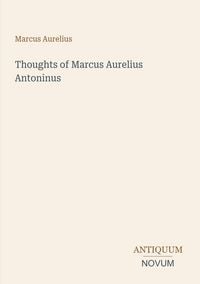 Produktbild: Thoughts of Marcus Aurelius Antoninus