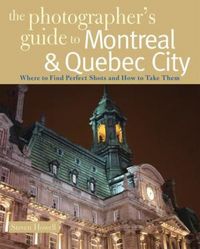 Produktbild: The Photographer's Guide to Montreal & Quebec City