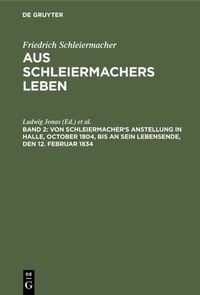 Produktbild: Von Schleiermacher's Anstellung in Halle, October 1804, bis an sein Lebensende, den 12. Februar 1834