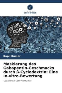 Produktbild: Maskierung des Gabapentin-Geschmacks durch &iquest;-Cyclodextrin: Eine In-vitro-Bewertung