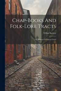 Produktbild: Chap-books And Folk-lore Tracts: The History Of Patient Grisel