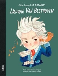 Produktbild Ludwig van Beethoven – Little People, BIG DREAMS (Deutsche Ausgabe)