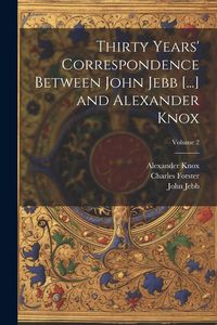 Produktbild: Thirty Years' Correspondence Between John Jebb [...] and Alexander Knox; Volume 2