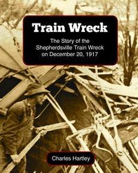 Produktbild: Train Wreck: The Story of the Shepherdsville Train Wreck on December 20, 1917
