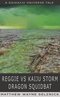 Produktbild: Reggie vs Kaiju Storm Dragon Squidbat (Daikaiju Universe, #2)