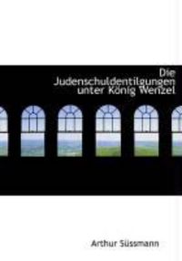 Produktbild: Die Judenschuldentilgungen Unter K Nig Wenzel