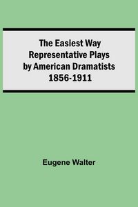 Produktbild: The Easiest Way Representative Plays By American Dramatists