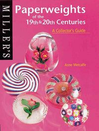 Produktbild: Miller's: Paperweights of the 19th and 20th Centuries: A Collector's Guide